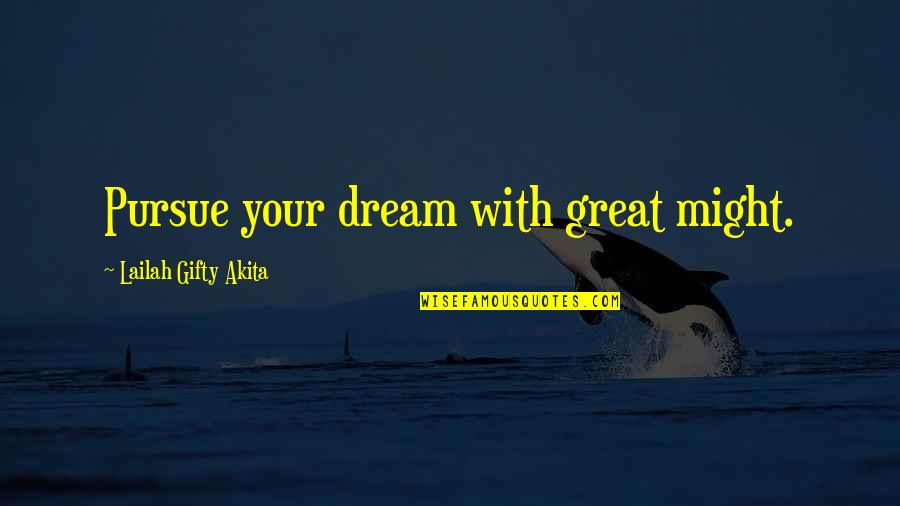 Hemular Quotes By Lailah Gifty Akita: Pursue your dream with great might. Hemular Quotes By Lailah Gifty Akita: Pursue your dream with great might.