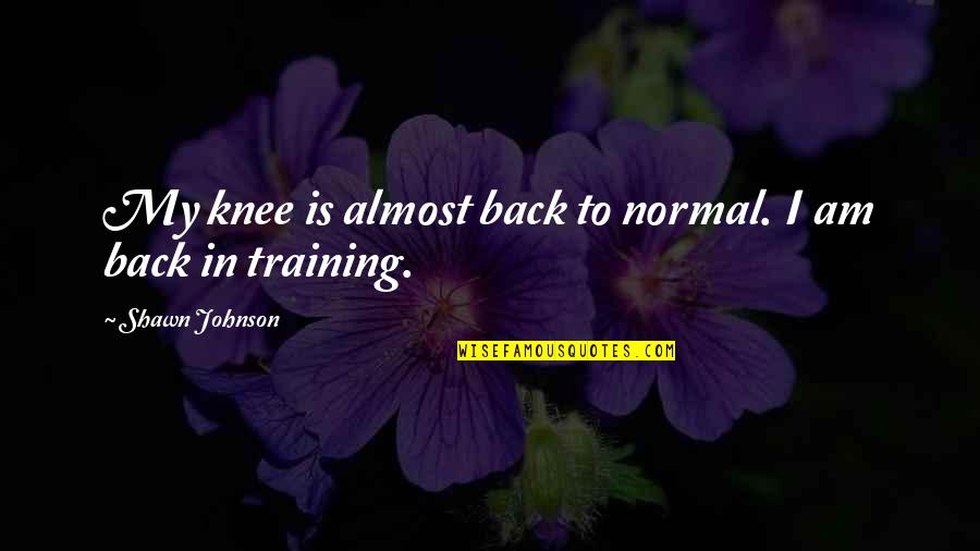 Hemular Quotes By Shawn Johnson: My knee is almost back to normal. I Hemular Quotes By Shawn Johnson: My knee is almost back to normal. I