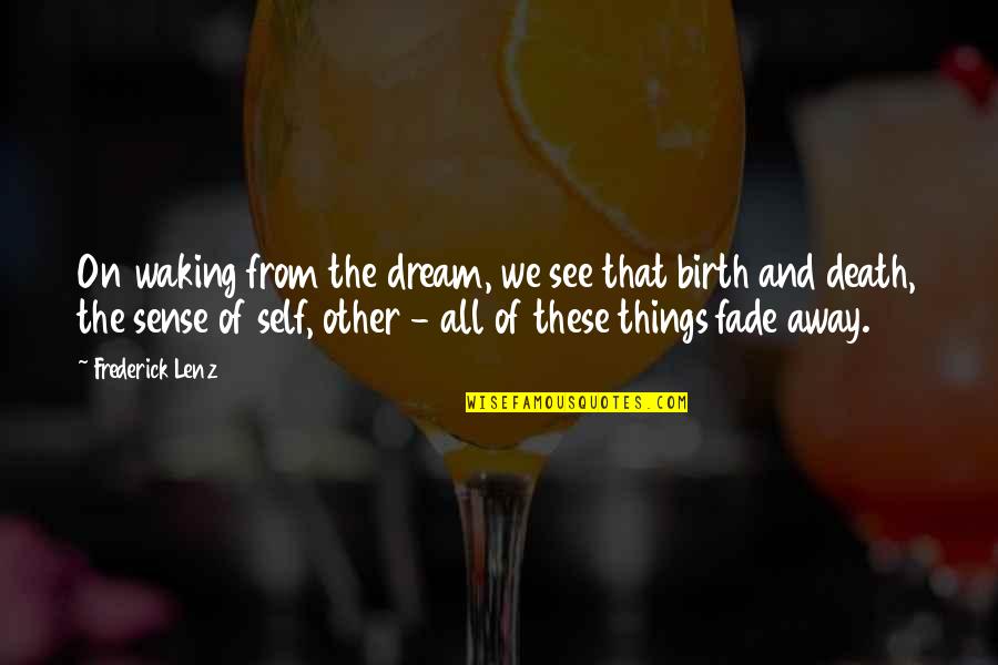 Hen Do Party Quotes By Frederick Lenz: On waking from the dream, we see that Hen Do Party Quotes By Frederick Lenz: On waking from the dream, we see that