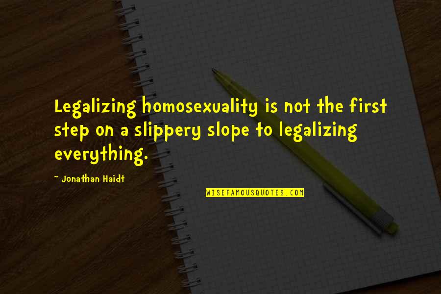 Hen House Quotes By Jonathan Haidt: Legalizing homosexuality is not the first step on