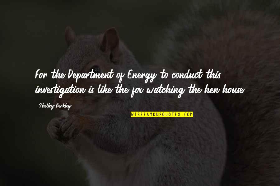 Hen House Quotes By Shelley Berkley: For the Department of Energy to conduct this