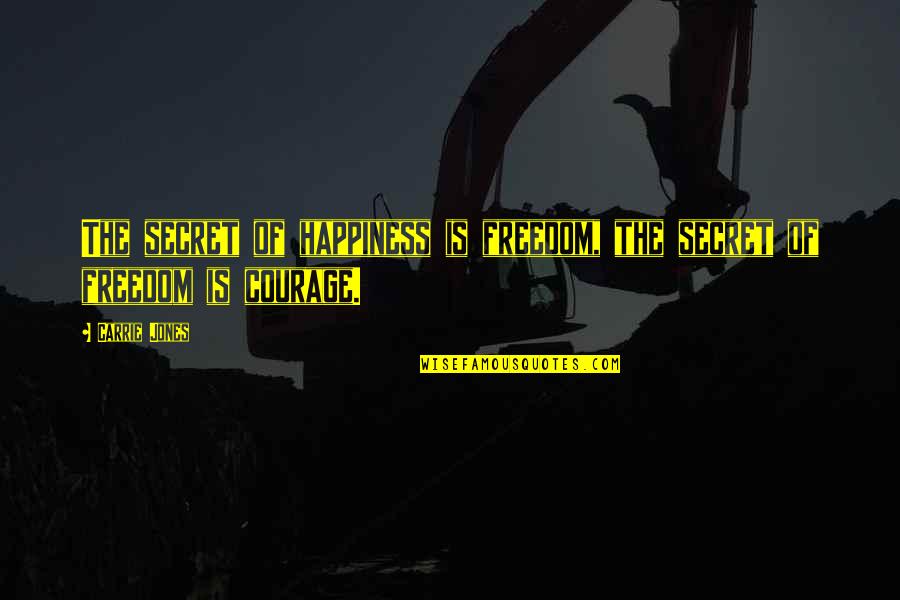 Hen Party Funny Quotes By Carrie Jones: The secret of happiness is freedom, the secret