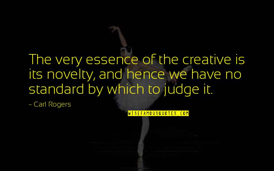 Hence The Quotes By Carl Rogers: The very essence of the creative is its
