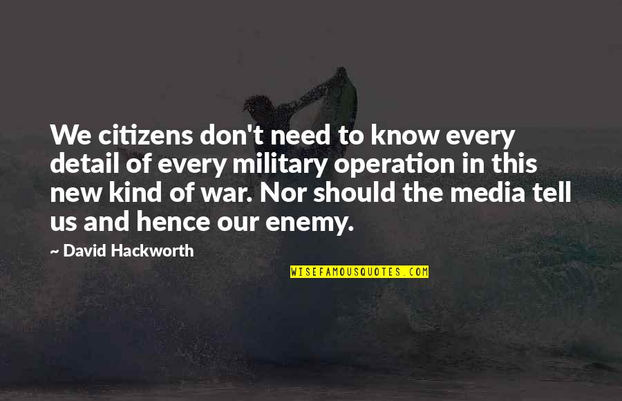 Hence The Quotes By David Hackworth: We citizens don't need to know every detail