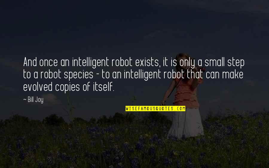 Henchman 21 Character Quotes By Bill Joy: And once an intelligent robot exists, it is Henchman 21 Character Quotes By Bill Joy: And once an intelligent robot exists, it is