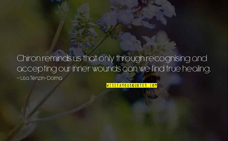 Henchman Ladders Quotes By Lisa Tenzin-Dolma: Chiron reminds us that only through recognising and Henchman Ladders Quotes By Lisa Tenzin-Dolma: Chiron reminds us that only through recognising and