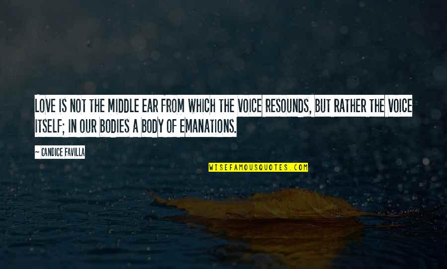 Hencid T L Quotes By Candice Favilla: Love is not the middle ear from which