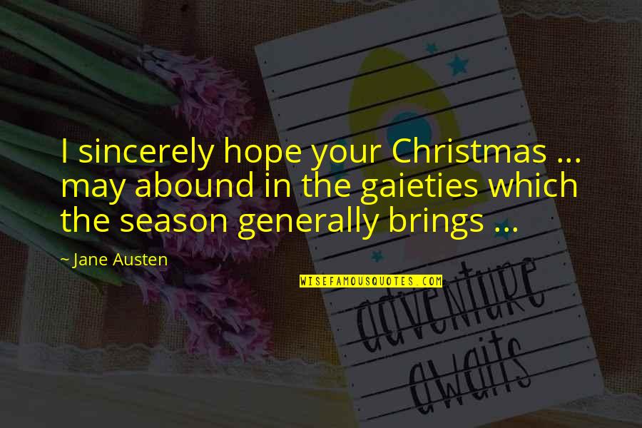 Hencid T L Quotes By Jane Austen: I sincerely hope your Christmas ... may abound