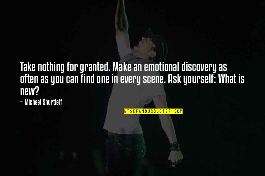 Hendin Barry Quotes By Michael Shurtleff: Take nothing for granted. Make an emotional discovery Hendin Barry Quotes By Michael Shurtleff: Take nothing for granted. Make an emotional discovery