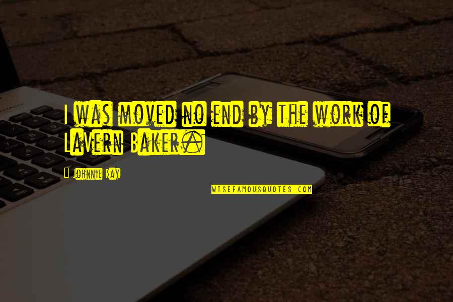 Hendler Ribbon Quotes By Johnnie Ray: I was moved no end by the work