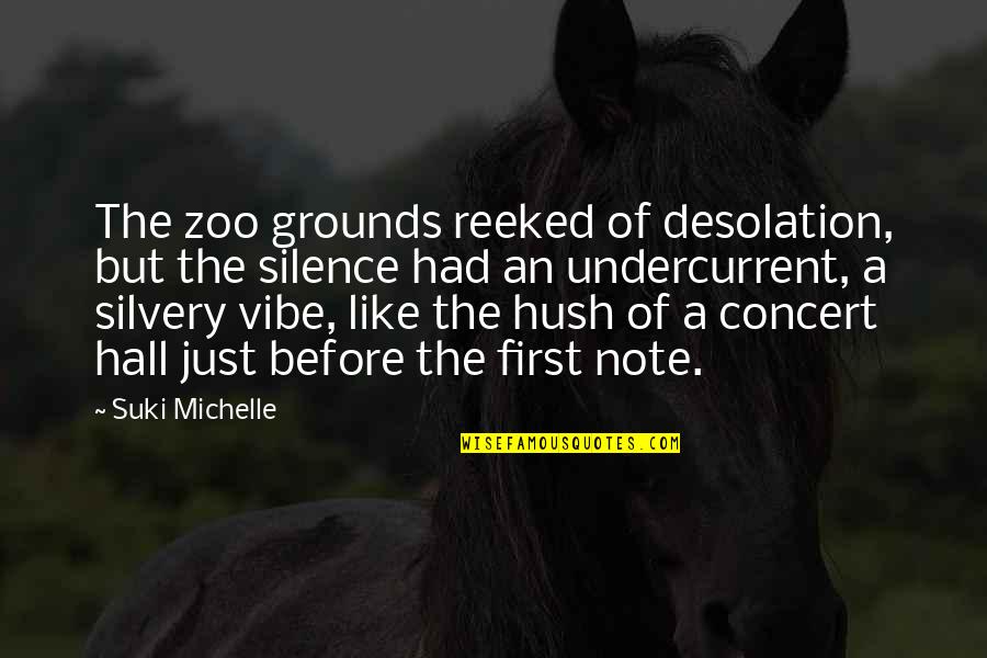 Hendlin Creative Quotes By Suki Michelle: The zoo grounds reeked of desolation, but the