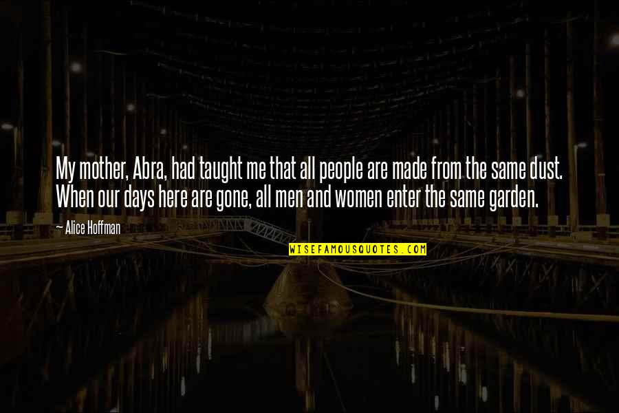 Hendog Dance Quotes By Alice Hoffman: My mother, Abra, had taught me that all