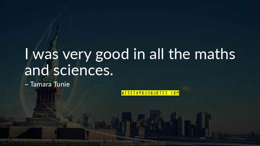 Hendog Designs Quotes By Tamara Tunie: I was very good in all the maths Hendog Designs Quotes By Tamara Tunie: I was very good in all the maths