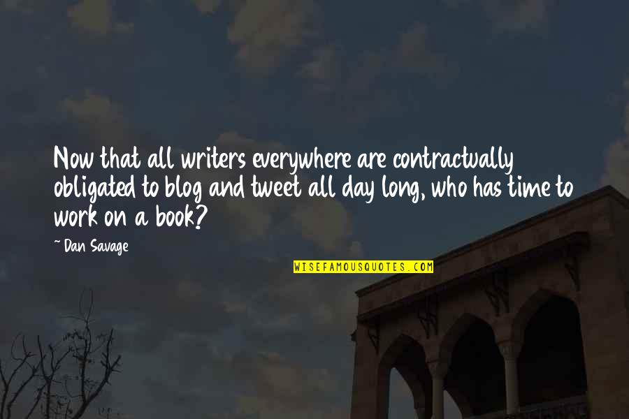 Hendriansyah Quotes By Dan Savage: Now that all writers everywhere are contractually obligated Hendriansyah Quotes By Dan Savage: Now that all writers everywhere are contractually obligated
