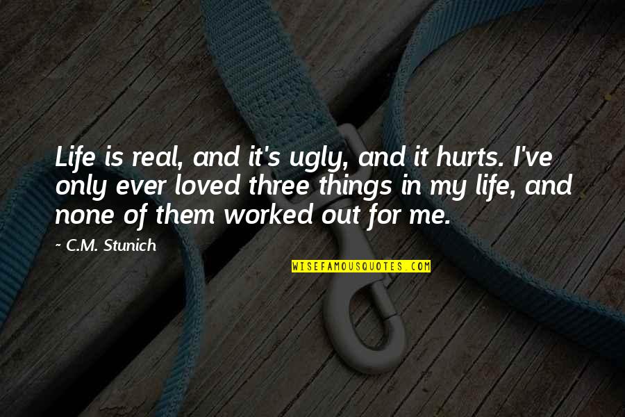 Hendrianto Quotes By C.M. Stunich: Life is real, and it's ugly, and it