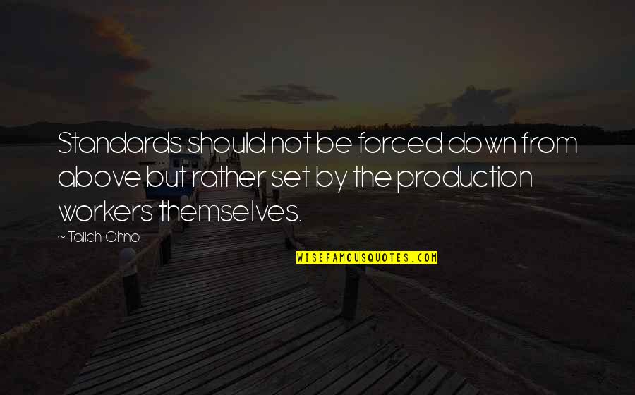 Hendrickson Suspension Quotes By Taiichi Ohno: Standards should not be forced down from above Hendrickson Suspension Quotes By Taiichi Ohno: Standards should not be forced down from above