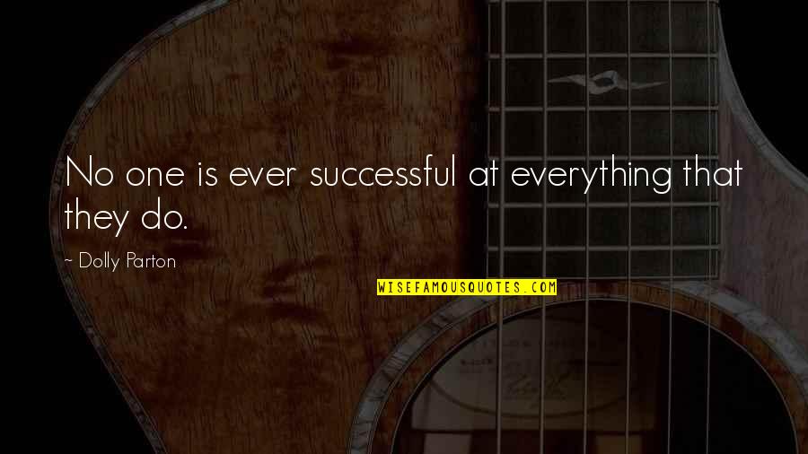 Hendriks Scientific Quotes By Dolly Parton: No one is ever successful at everything that