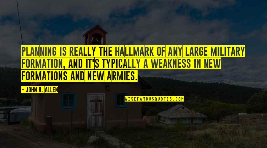 Hendrikus Lemmens Quotes By John R. Allen: Planning is really the hallmark of any large Hendrikus Lemmens Quotes By John R. Allen: Planning is really the hallmark of any large