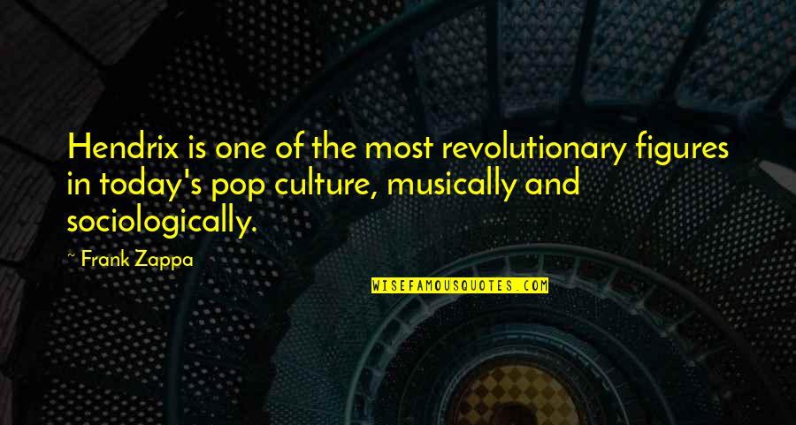Hendrix's Quotes By Frank Zappa: Hendrix is one of the most revolutionary figures Hendrix's Quotes By Frank Zappa: Hendrix is one of the most revolutionary figures