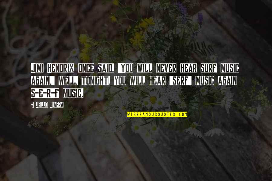 Hendrix's Quotes By Jello Biafra: Jimi Hendrix once said, 'You will never hear Hendrix's Quotes By Jello Biafra: Jimi Hendrix once said, 'You will never hear