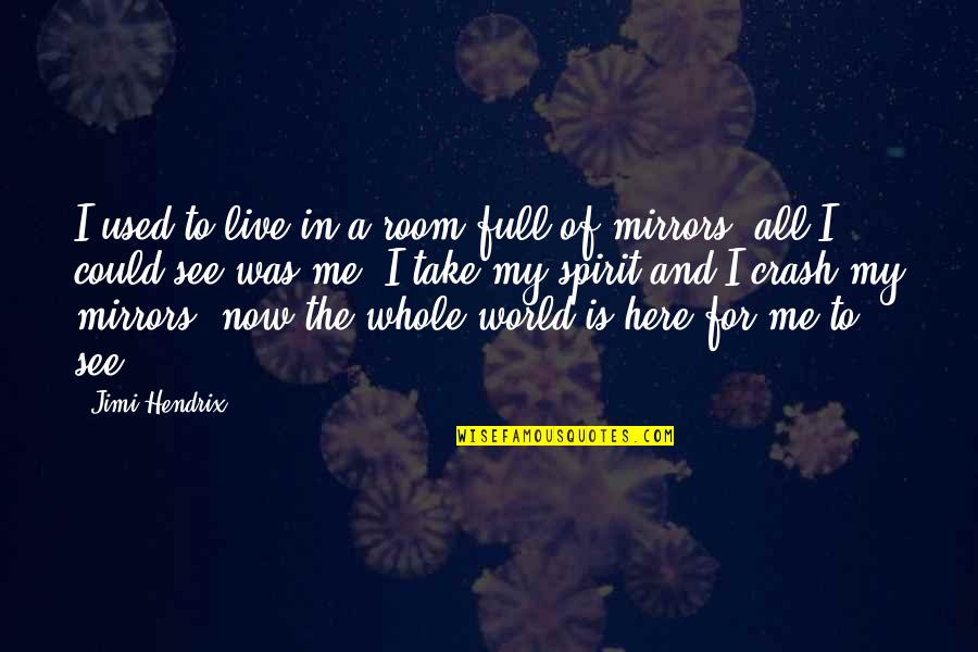 Hendrix's Quotes By Jimi Hendrix: I used to live in a room full Hendrix's Quotes By Jimi Hendrix: I used to live in a room full