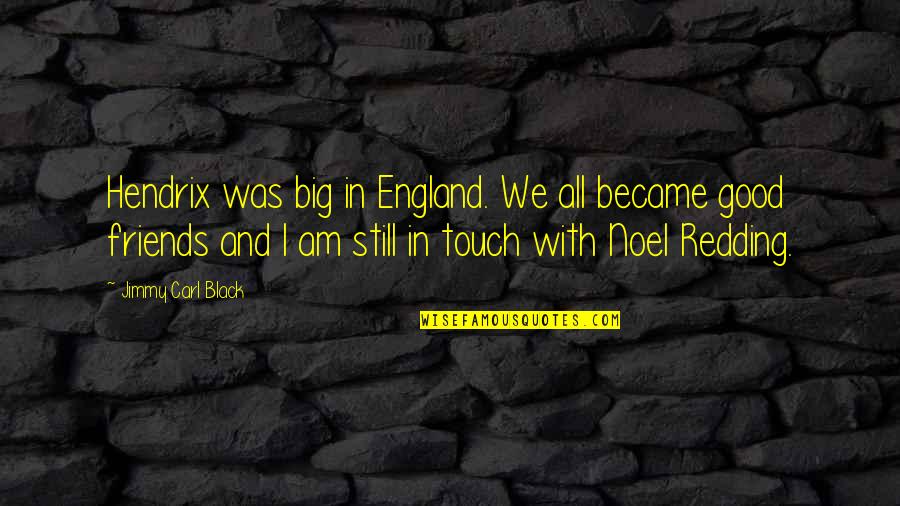 Hendrix's Quotes By Jimmy Carl Black: Hendrix was big in England. We all became Hendrix's Quotes By Jimmy Carl Black: Hendrix was big in England. We all became
