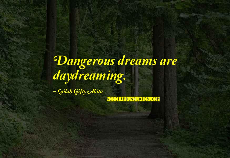 Heneghans Tavern Point Lookout Ny Quotes By Lailah Gifty Akita: Dangerous dreams are daydreaming. Heneghans Tavern Point Lookout Ny Quotes By Lailah Gifty Akita: Dangerous dreams are daydreaming.