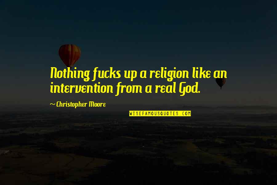 Hengameh Bertschi Quotes By Christopher Moore: Nothing fucks up a religion like an intervention