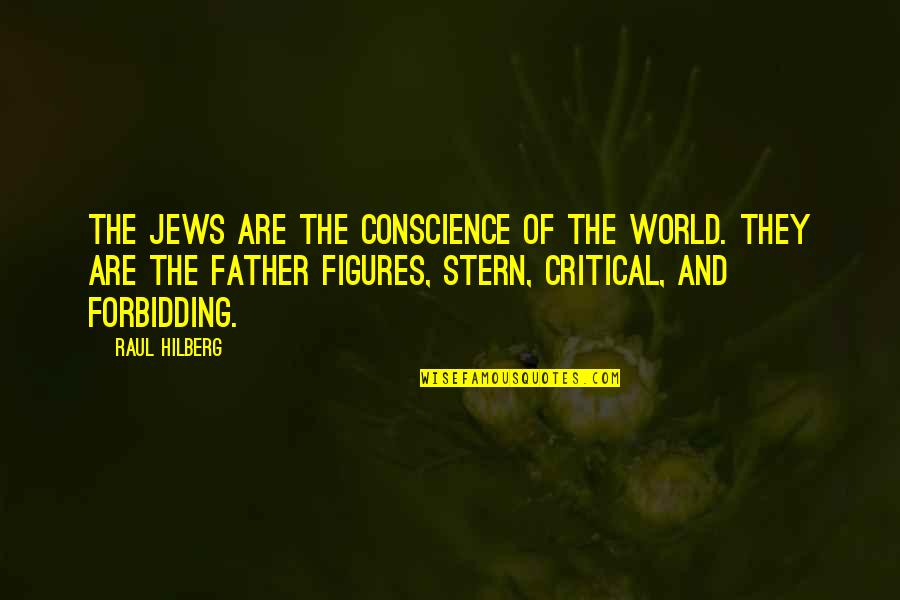 Hengameh Bertschi Quotes By Raul Hilberg: The Jews are the conscience of the world.