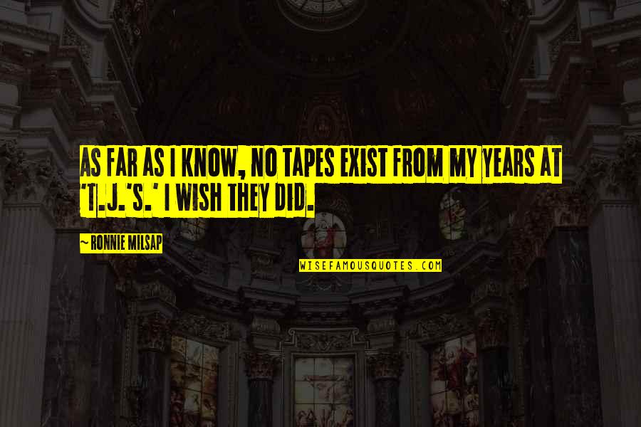 Hengameh Los Angeles Quotes By Ronnie Milsap: As far as I know, no tapes exist