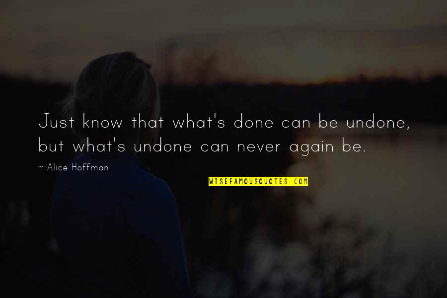 Hengki Sanjaya Quotes By Alice Hoffman: Just know that what's done can be undone,