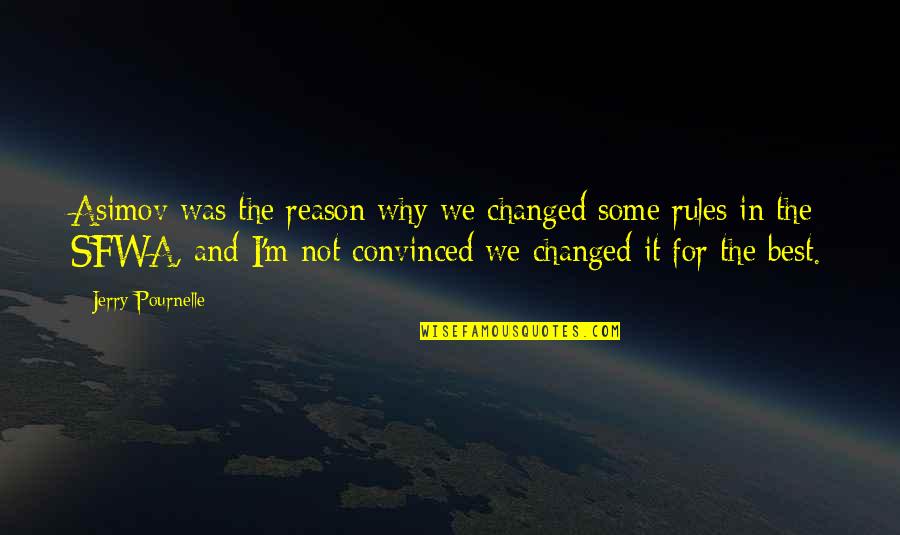 Henglin Quotes By Jerry Pournelle: Asimov was the reason why we changed some Henglin Quotes By Jerry Pournelle: Asimov was the reason why we changed some