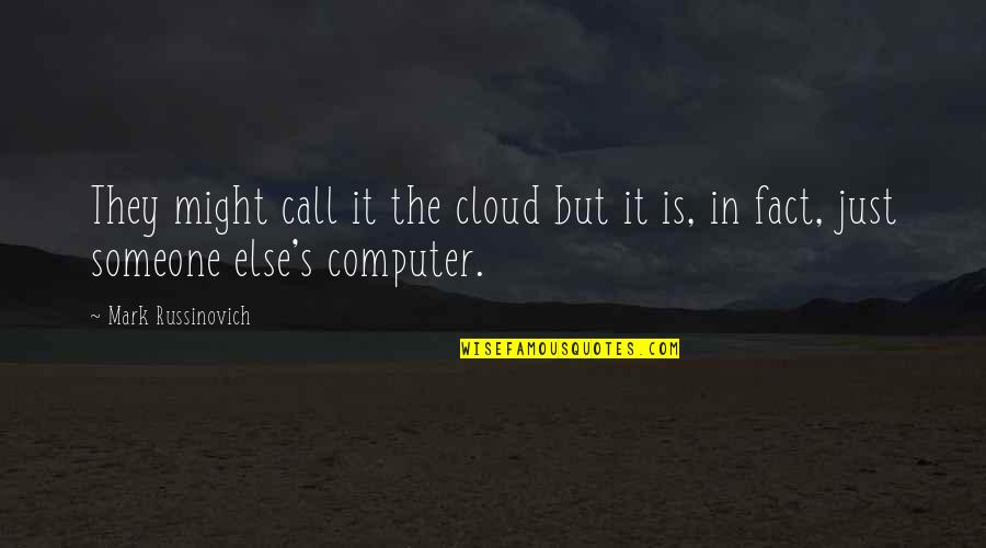Hengyi Industries Quotes By Mark Russinovich: They might call it the cloud but it