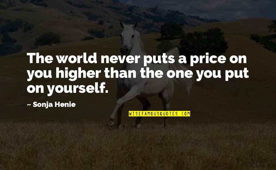 Henie Quotes By Sonja Henie: The world never puts a price on you