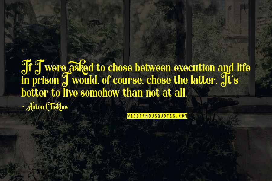 Henio In Spanish Quotes By Anton Chekhov: If I were asked to chose between execution