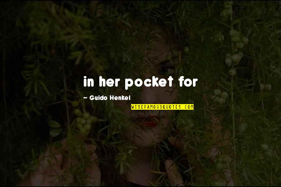 Henkel Quotes By Guido Henkel: in her pocket for