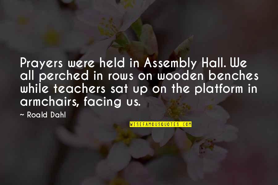 Henkelman Jumbo Quotes By Roald Dahl: Prayers were held in Assembly Hall. We all
