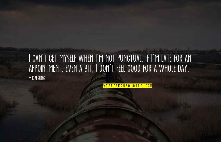 Henker Im Quotes By Daesung: I can't get myself when I'm not punctual.