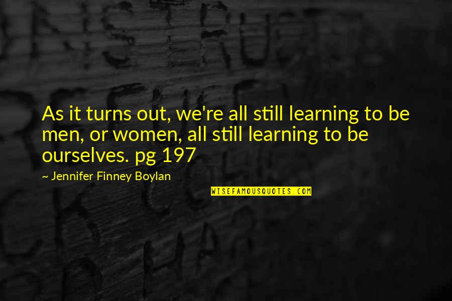 Henkil Tietolaki Quotes By Jennifer Finney Boylan: As it turns out, we're all still learning