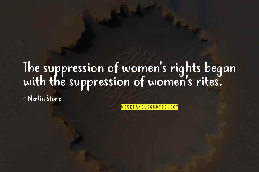 Henman Guitars Quotes By Merlin Stone: The suppression of women's rights began with the