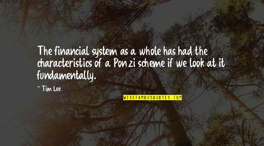 Hennequin Sisal Quotes By Tim Lee: The financial system as a whole has had