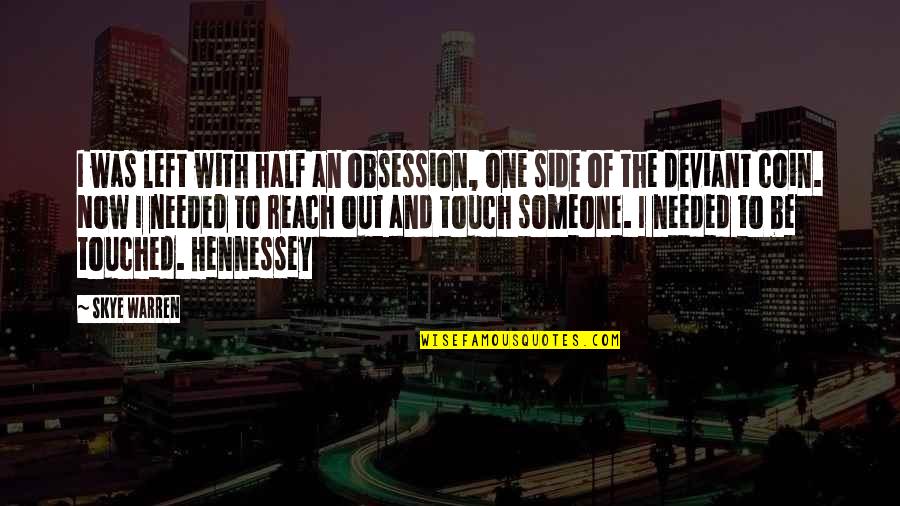 Hennessey Quotes By Skye Warren: I was left with half an obsession, one