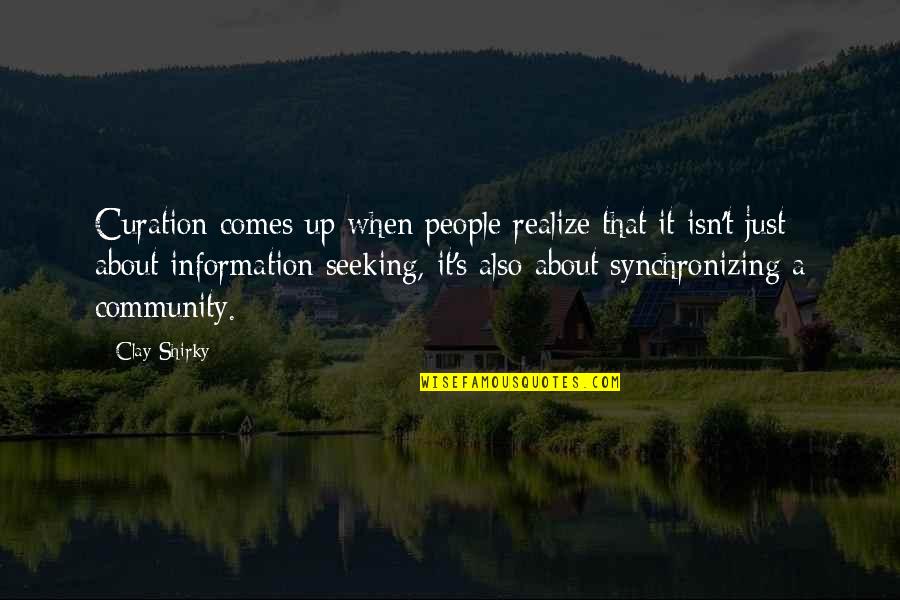 Henning Von Tresckow Quotes By Clay Shirky: Curation comes up when people realize that it