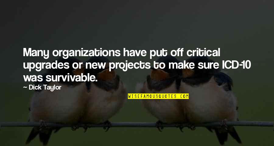 Henningson And Snoxell Quotes By Dick Taylor: Many organizations have put off critical upgrades or Henningson And Snoxell Quotes By Dick Taylor: Many organizations have put off critical upgrades or