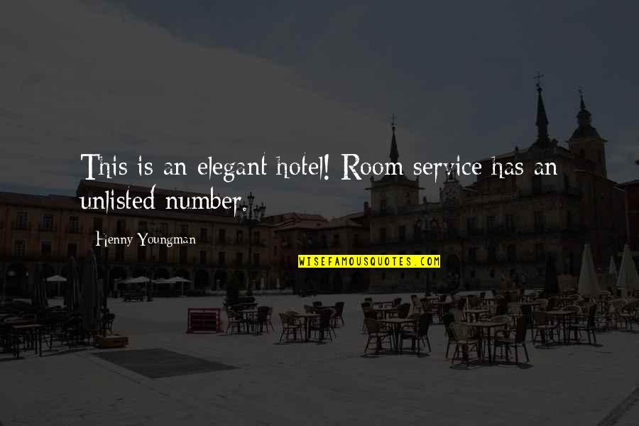 Henny Youngman Quotes By Henny Youngman: This is an elegant hotel! Room service has
