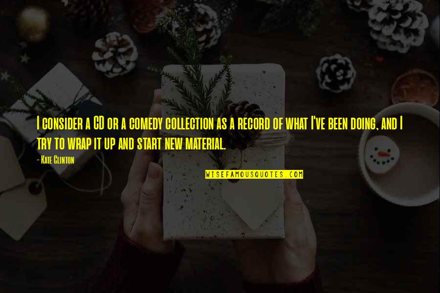 Henochowicz Burke Quotes By Kate Clinton: I consider a CD or a comedy collection Henochowicz Burke Quotes By Kate Clinton: I consider a CD or a comedy collection