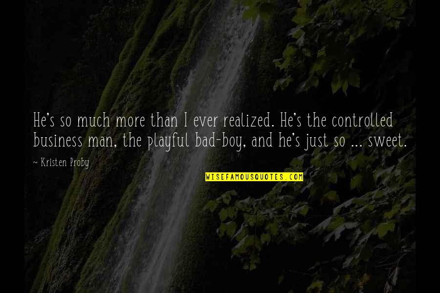 Henock Clements Quotes By Kristen Proby: He's so much more than I ever realized.
