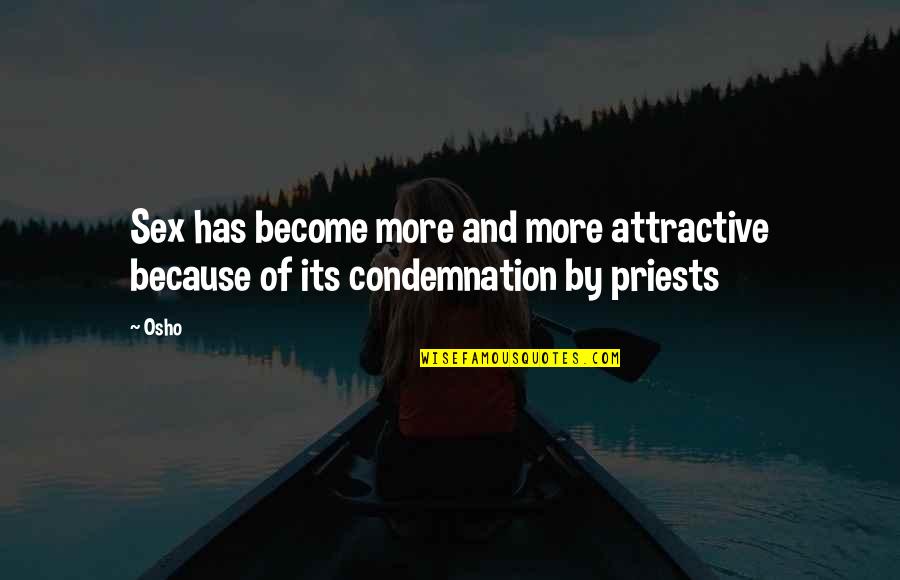 Henotheism Characteristics Quotes By Osho: Sex has become more and more attractive because