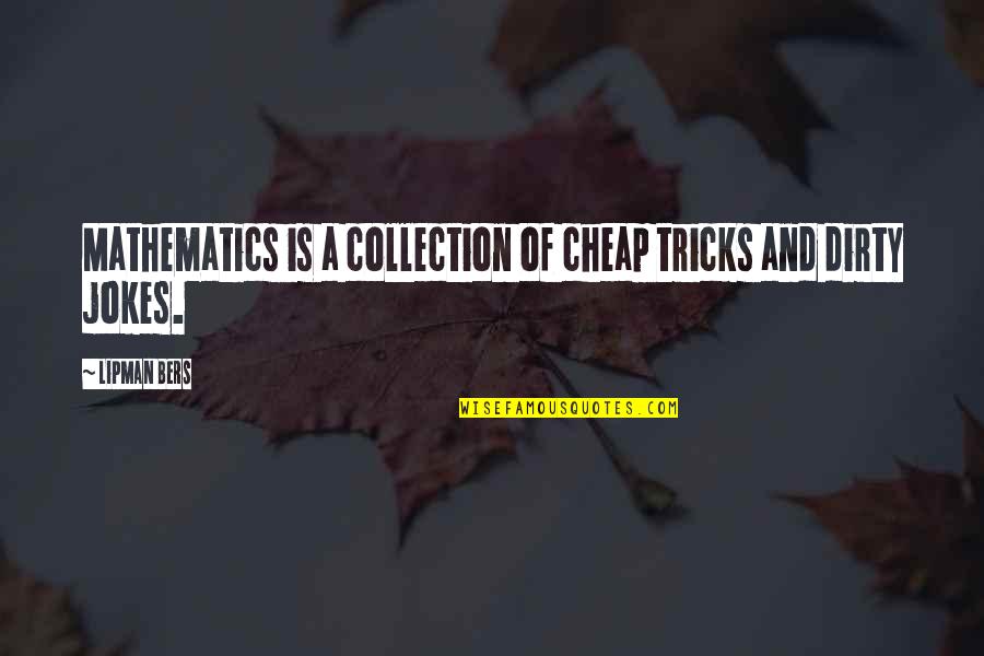 Henred Fruehauf Trailers Quotes By Lipman Bers: Mathematics is a collection of cheap tricks and