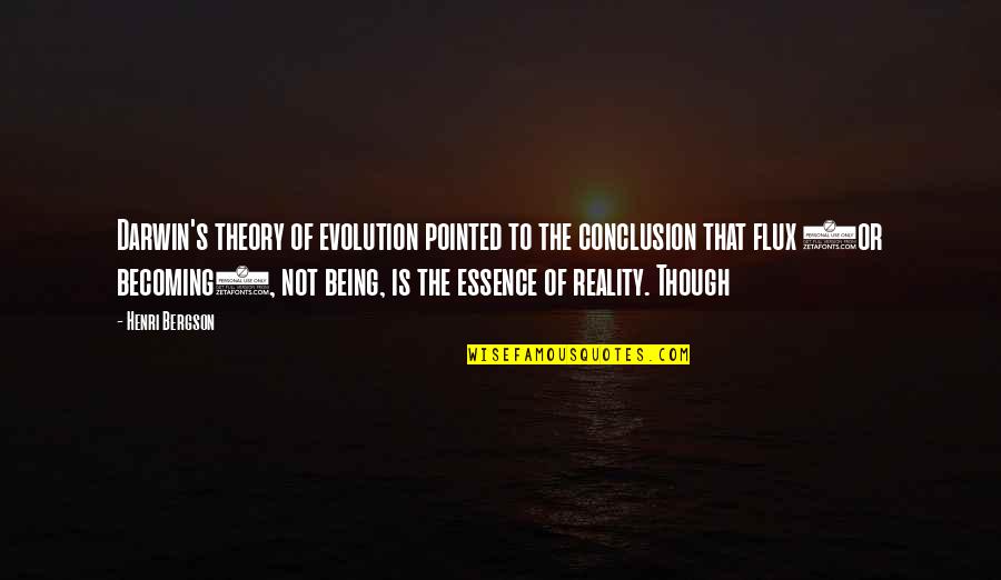 Henri Bergson Quotes By Henri Bergson: Darwin's theory of evolution pointed to the conclusion